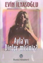 Ayla'yı Dinler Misiniz? Evin İlyasoğlu