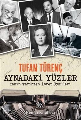 Aynadaki Yüzler; Yakın Tarihten İbret Öyküleri Tufan Türenç