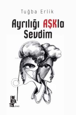 Ayrılığı Aşkla Sevdim Tuğba Erlik