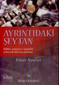 Ayrıntıdaki Şeytan Enver Aysever