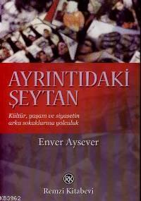 Ayrıntıdaki Şeytan Enver Aysever