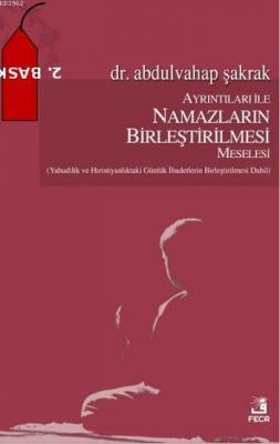 Ayrıntıları İle Namazların Birleştirilmesi Meselesi Abdulvahap Şakrak