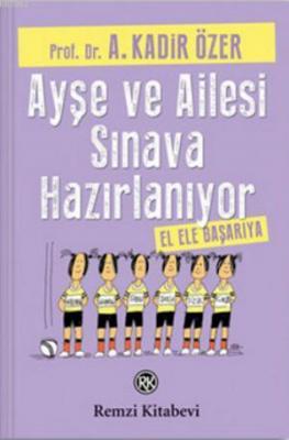 Ayşe ve Ailesi Sınava Hazırlanıyor; El Ele Başarıya A. Kadir Özer