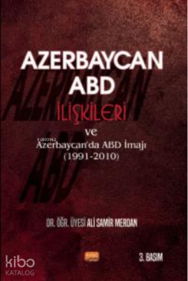 Azerbaycan-ABD İlişkileri ve Azerbaycan'da ABD İmajı (1991-2010) Ali S