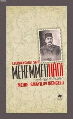 Azerbaycanlı Şair Mehemmed Hadi Mehdi İsmayilov (Genceli)