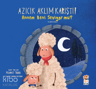 Azıcık Aklım Karıştı - ;Annem Beni Seviyor Mu? Mehmet Teber