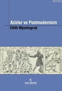 Azizler ve Postmodernizm Edith Wyschogrod