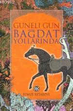 Bağdat Yollarında Günelı Gün