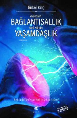 Bağlantısallık, Yaşamdaşlık ;"Beyin Nedir?"den, "Yaşam Nedir?"e Bir Bi