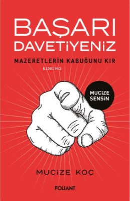 Başarı Davetiyeniz;Mazeretlerin Kabuğunu Kır Mucize Koç