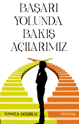 Başarı Yolunca Bakış Açılarımız Hamza Uğurlu