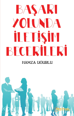 Başarı Yolunda İletişim Becerileri Hamza Uğurlu