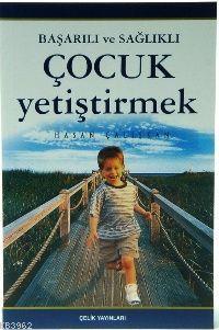 Başarılı ve Sağlıklı Çocuk Yetiştirmek Hasan Çalışkan