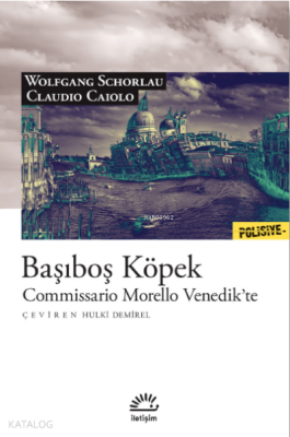 Başıboş Köpek ;Commissario Morello Venedik’te Wolfgang Schorlau