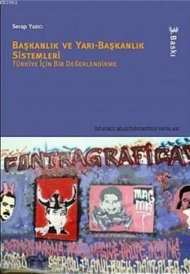 Başkanlık ve Yarı - Başkanlık Sistemleri; Türkiye İçin Bir Değerlendir