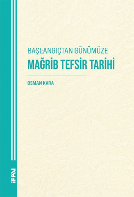 Başlangıçtan Günümüze Mağrib Tefsir Tarihi Osman Kara