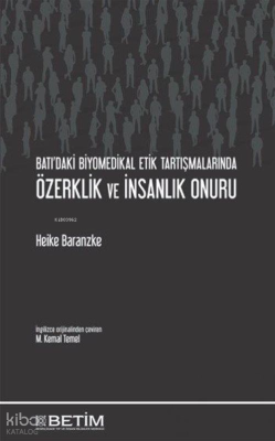 Batı’daki Biyomedikal Etik Tartışmalarında Özerklik ve İnsanlık Onuru 