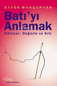 Batı'yı Anlamak Etyen Mahçupyan