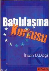 Batılılaşma Korkusu İhsan D. Dağı