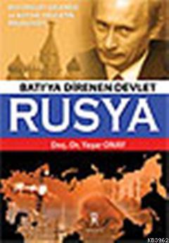 Batı'ya Direnen Devlet Rusya Yaşar Onay