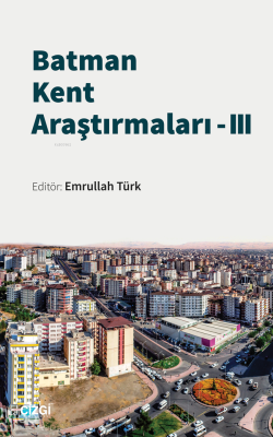 Batman Kent Araştırmaları – 3 Emrullah Türk