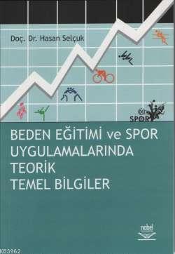 Beden Eğitimi ve Spor Uygulamalarında Teorik Temel Bilgiler Hasan Selç