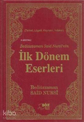 Bediüzzaman Said Nursi'nin İlk Dönem Eserleri Bediüzzaman Said-i Nursi