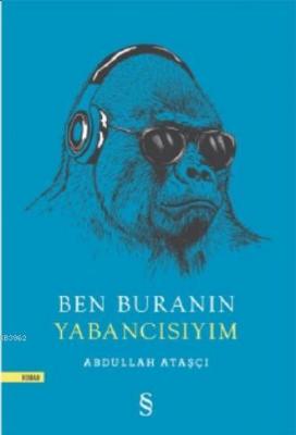 Ben Buranın Yabancısıyım Abdullah Ataşçı