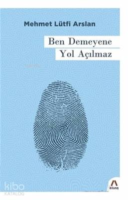 Ben Demeyene Yol Açılmaz Mehmet Lütfi Arslan