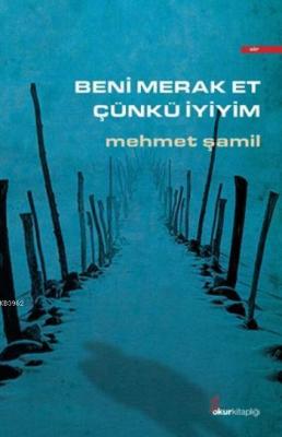 Beni Merak Et Çünkü İyiyim Mehmet Şamil