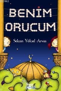 Benim Orucum (7+ Yaş) Selcen Yüksel Arvas