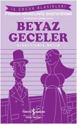 Beyaz Geceler (İş Çocuk Klasikleri) Fyodor Mihayloviç Dostoyevski