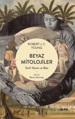 Beyaz Mitolojiler;Tarih Yazımı ve Batı Robert Young