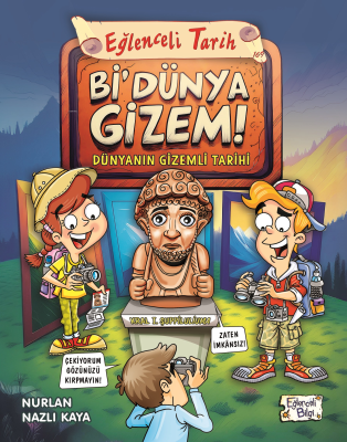 Bi' Dünya Gizem!;Dünyanın Gizemli Tarihi Nurlan Nazlı Kaya