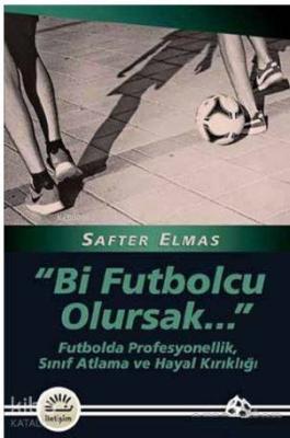 Bi Futbolcu Olursak Safter Elmas