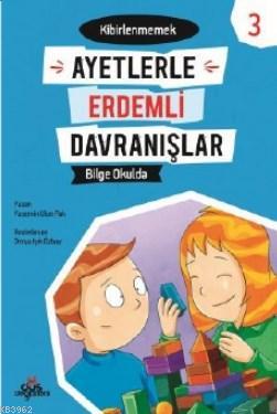 Bilge Okulda -Kibirlenmemek - Ayetlerle Erdemli Davranışlar 3 Yasemin 