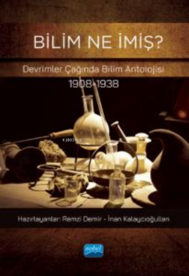 Bilim Ne İmiş ? ;Devrimler Çağında Bilim Antolojisi (1908-1938) Remzi 