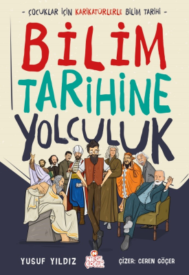 Bilim Tarihine Yolculuk;Çocuklar İçin Karikatürlerle Bilim Tarihi Yusu