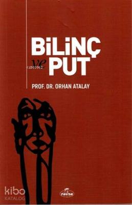 Bilinç ve Put Orhan Atalay