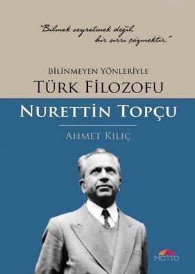 Bilinmeyen Yönleriyle Türk Filozofu Ahmet Kılıç