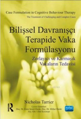 Bilişsel Davranışçı Terapide Vaka Formülasyonu; Zorlayıcı ve Karmaşık 