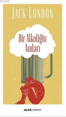 Bir Alkoliğin Anıları Jack London