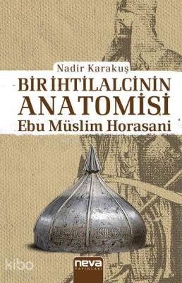 Bir İhtilalcinin Anatomisi -Ebu Müslim Horasani