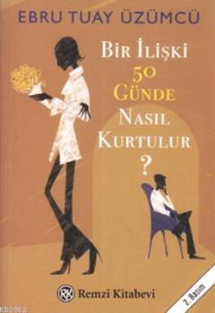 Bir İlişki 50 Günde Nasıl Kurtulur? Ebru Tuay Üzümcü