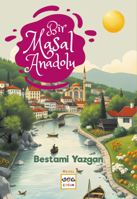 Bir Masal Anadolu Bestami Yazgan