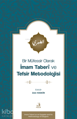 Bir Müfessir Olarak İmam Taberî ve Tefsir Metodolojisi Zeki Keskin