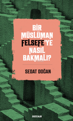 Bir Müslüman Felsefe'ye Nasıl Bakmalı? Sedat Doğan