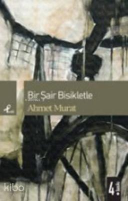 Bir Şair Bisikletle Ahmet Murat