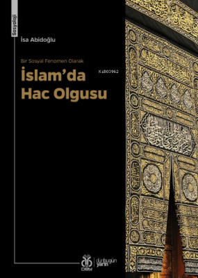 Bir Sosyal Fenomen Olarak İslam’da Hac Olgusu İsa Abidoğlu