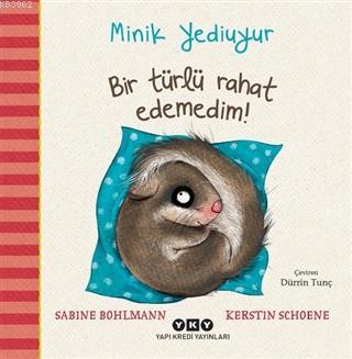 Bir Türlü Rahat Edemedim! - Minik Yediuyur Sabine Bohlmann